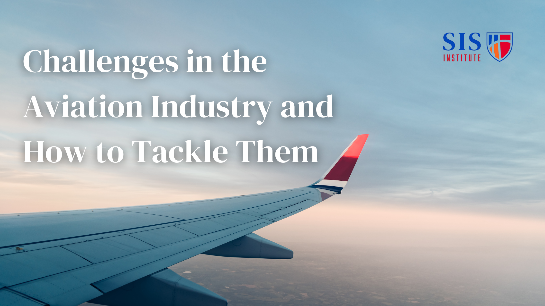 Technical Issue Examples Aviation Challenges in the Aviation Industry and How to Tackle Them - SISH Institute