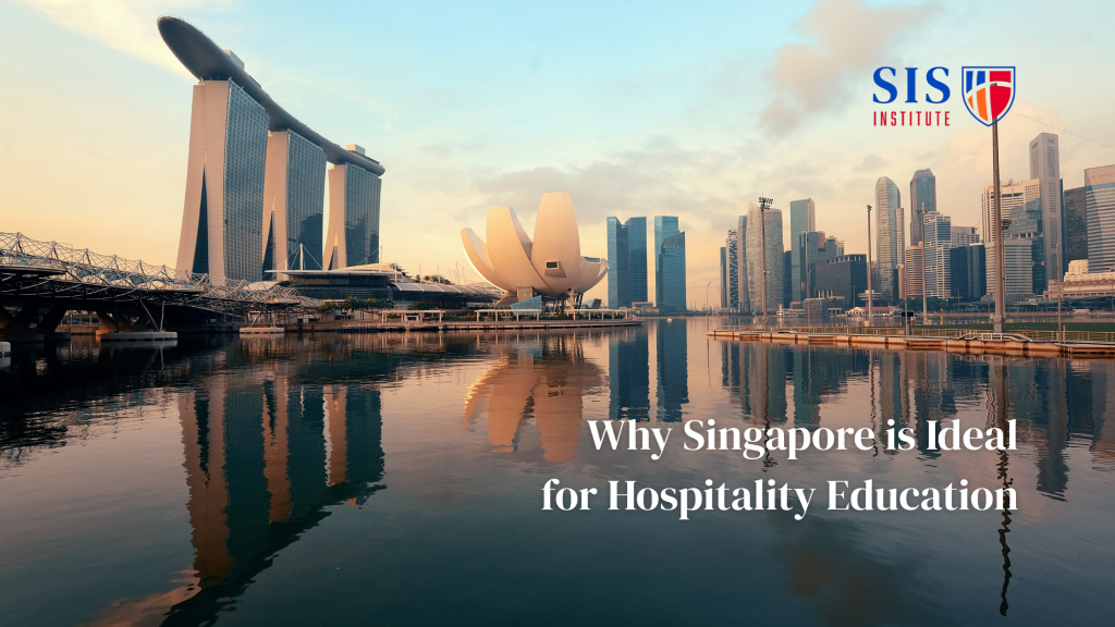 Why Singapore is Ideal for Hospitality Education