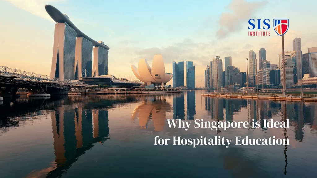 Why Singapore is Ideal for Hospitality Education